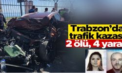 Trabzon’da trafik kazası: 2 ölü, 4 yaralı