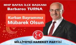 MHP Bafra İlçe Başkanı Barbaros Turna'dan Kurban Bayramı Mesajı