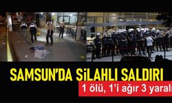 Samsun’da silahlı saldırı: 1 ölü, 1’i ağır 3 yaralı