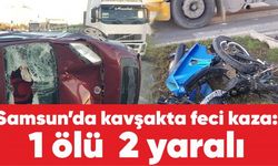 Samsun’da kavşakta feci kaza: 1ölü  2 yaralı