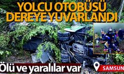 Samsun’da yolcu otobüsü 150 metreden dereye yuvarlandı: Ölü ve yaralılar var