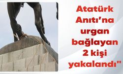 Atatürk Anıtı’na urgan bağlayan 2 kişi yakalandı