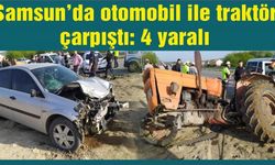 Samsun’da otomobil ile traktör çarpıştı: 4 yaralı
