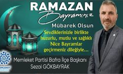 Memleket Partisi Bafra İlçe  Başkanı Sezai Gökbayrak'tan Ramazan Bayramı Mesajı