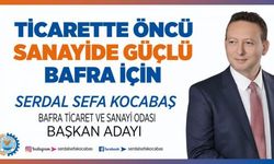 Bafra TSO Başkan Adayı Serdal Sefa Kocabaş, DEĞİŞİM VE GELİŞİM ZAMANI!