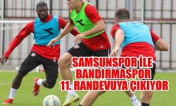 Samsunspor ile Bandırmaspor 11. randevuya çıkıyor