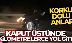Anne, oğlu için kaput üstünde kilometrelerce yol gitti: Korku dolu anlar kameraya yansıdı