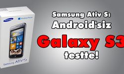 Android'siz Galaxy S3 testte!