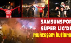 Samsunspor, 11 yıl sonra Süper Lig’de