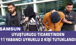 Samsun'da uyuşturucu ticaretinden 1'i yabancı uyruklu 2 kişi tutuklandı