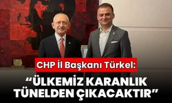 CHP İl Başkanı Türkel:  "Ülkemiz karanlık tünelden çıkacaktır"