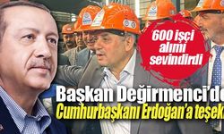Genel Başkan Değirmenci’den Cumhurbaşkanı Erdoğan’a işçi alımı teşekkürü