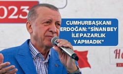 Cumhurbaşkanı Erdoğan: "Sinan Bey ile pazarlık yapmadık"