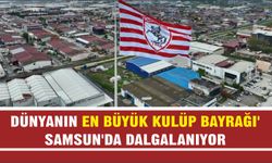 ’Dünyanın en büyük kulüp bayrağı’ Samsun’da dalgalanıyor