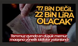 Temmuzda en düşük memur maaşının net 17 bin lira olacağı iddiası yalanlama