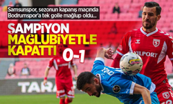 Samsunspor, sezonun kapanış maçında Bodrumspor'a tek golle mağlup oldu