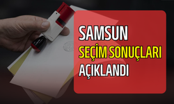 Samsun'da seçim sonuçları açıklandı