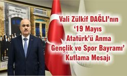 Vali Zülkif DAĞLI’nın ‘19 Mayıs Atatürk’ü Anma Gençlik ve Spor Bayramı’ Kutlama Mesajı