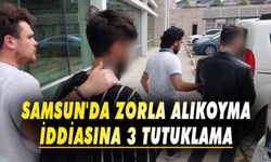 Samsun’da zorla alıkoyma iddiasına 3 tutuklama