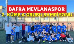 Bafra Mevlanaspor 2. Küme A Grubu Şampiyonu