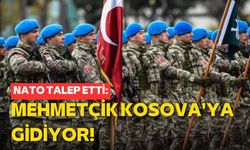 NATO talep etti: Mehmetçik Kosova'ya gidiyor!
