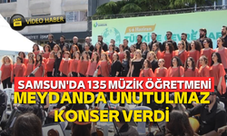Samsun'da 135 müzik öğretmeni meydanda unutulmaz konser verdi