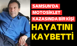 Samsun'da motosiklet kazasında bir kişi hayatını kaybetti
