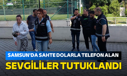 Samsun'da sahte dolarla telefon alan sevgililer tutuklandı