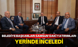 Belediye başkanları Samsun’daki yatırımları yerinde inceledi