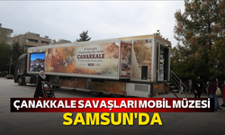 Çanakkale Savaşları Mobil Müzesi Samsun'da