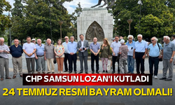 CHP Samsun Lozan'ı kutladı: 24 Temmuz resmi bayram olmalı!