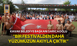 Kavak Belediye Başkanı Sarıcaoğlu: “Bir festivalden daha yüzümüzün akıyla çıktık”