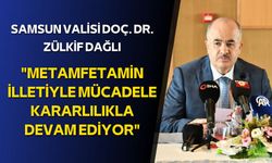 Samsun Valisi Dağlı: "Metamfetamin illetiyle mücadele kararlılıkla devam ediyor"