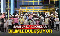 Samsun'da çocuklar bilimle buluşuyor