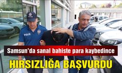 Samsun'da sanal bahiste para kaybedince hırsızlığa başvurdu