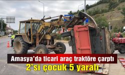 Amasya'da ticari araç traktöre çarptı: 2’si çocuk 5 yaralı