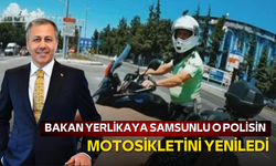 Bakan Yerlikaya Samsunlu o polisin motosikletini yeniledi