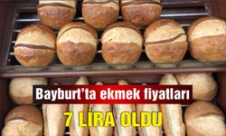 Bayburt’ta ekmek fiyatları 7 lira oldu