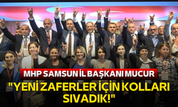 MHP Samsun İl Başkanı Mucur: "Yeni zaferler için kolları sıvadık!"