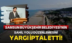 Samsun Büyükşehir Belediyesi'nin bir projesini daha mahkeme iptal etti!