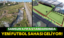 Samsun'a FIFA standardında yeni futbol sahası geliyor!