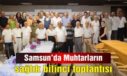 Samsun'da Muhtarların sağlık bilinci toplantısı