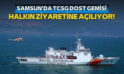 Samsun'da TCSG DOST Gemisi halkın ziyaretine açılıyor!