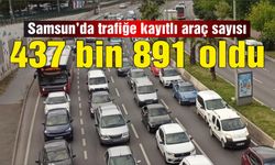 Samsun’da trafiğe kayıtlı araç sayısı 437 bin 891 oldu