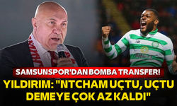 Samsunspor'dan bomba transfer! Yıldırım: "Ntcham uçtu, uçtu demeye çok az kaldı"