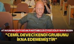 Süleyman Sezen: "Cemil Deveci kendi grubunu ikna edememiştir"