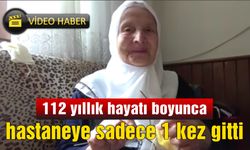 112 yaşındaki Fatma Demir;  hayatı boyunca hastaneye sadece 1 kez gitti