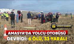 Amasya’da yolcu otobüsü devridi: 6 ölü, 33 yaralı