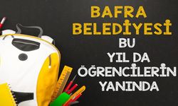 Bafra Belediyesi bu yıl da öğrencilerin yanında