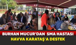 Burhan MUCUR SMA Hastası Havva KARATAŞ için Düzenlenen Kermese Katıldı